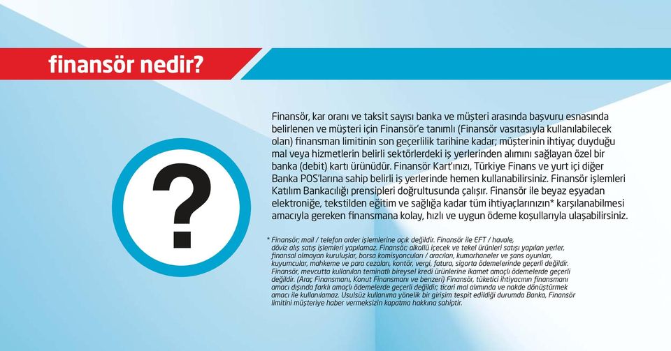 geçerlilik tarihine kadar; müşterinin ihtiyaç duyduğu mal veya hizmetlerin belirli sektörlerdeki iş yerlerinden alımını sağlayan özel bir banka (debit) kartı ürünüdür.