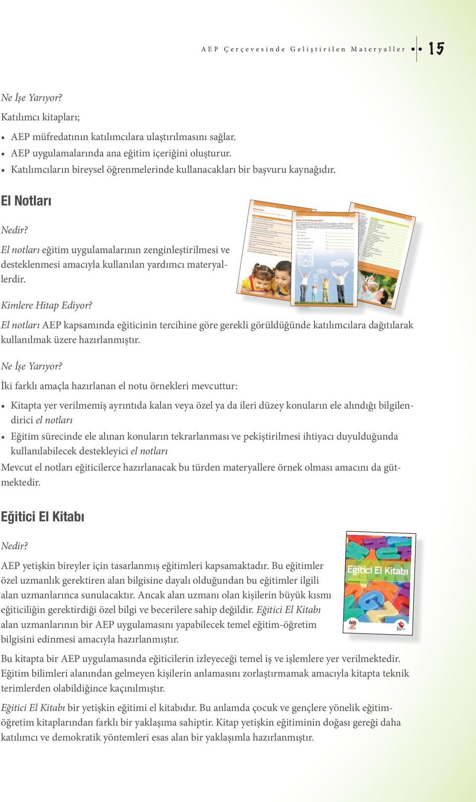 Sadece sizin veya sadece eşinizin hedeflediklerini değil, ortak kararınız olanları işaretleyiniz. Maddeleri işaretlerken hayali bir seçim yapmayın.