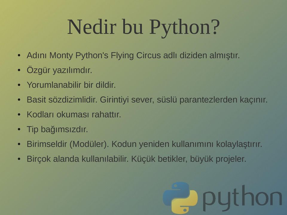 Girintiyi sever, süslü parantezlerden kaçınır. Kodları okuması rahattır. Tip bağımsızdır.