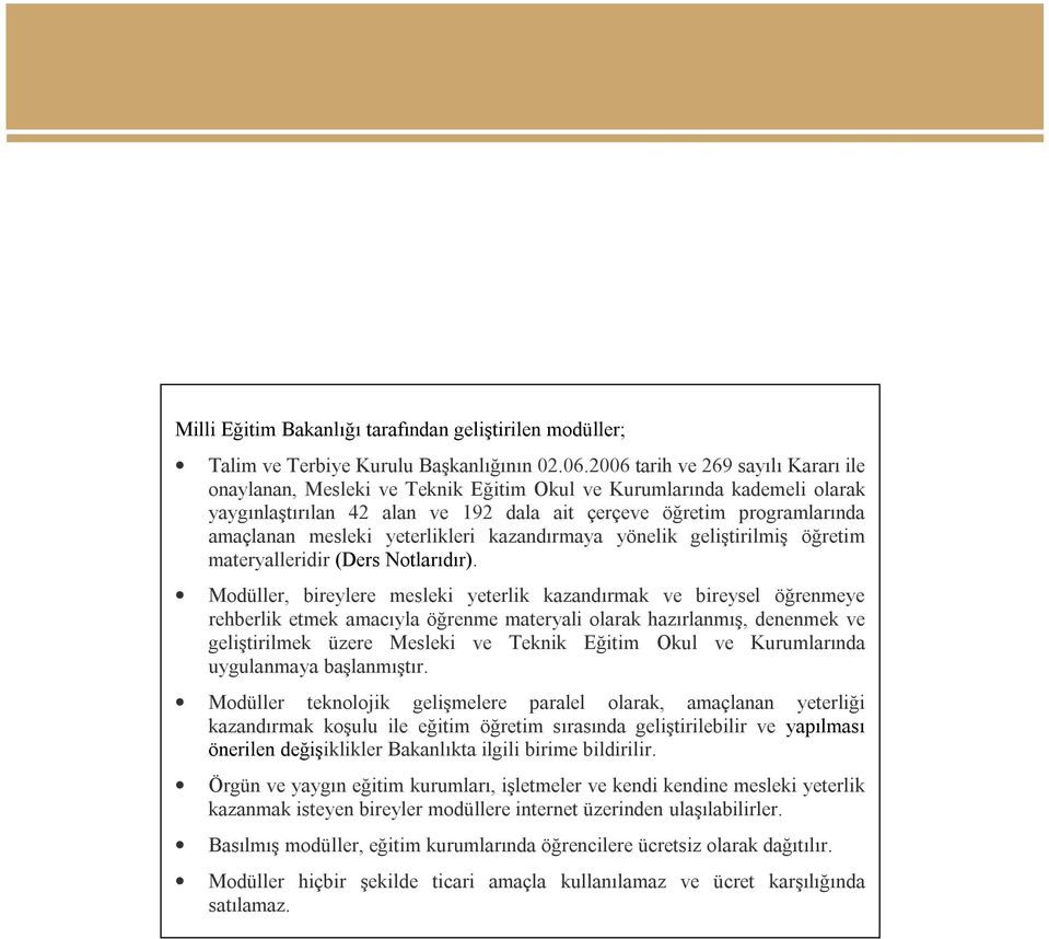 yeterlikleri kazandırmaya yönelik geliştirilmiş öğretim materyalleridir (Ders Notlarıdır).