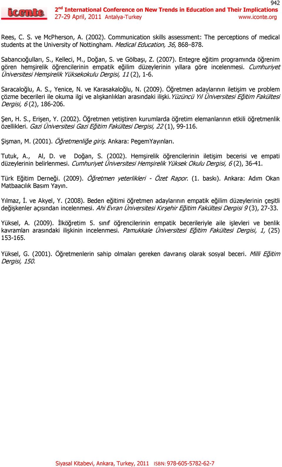 Cumhuriyet Üniversitesi Hemşirelik Yüksekokulu Dergisi, 11 (2), 1-6. Saracaloğlu, A. S., Yenice, N. ve Karasakaloğlu, N. (2009).