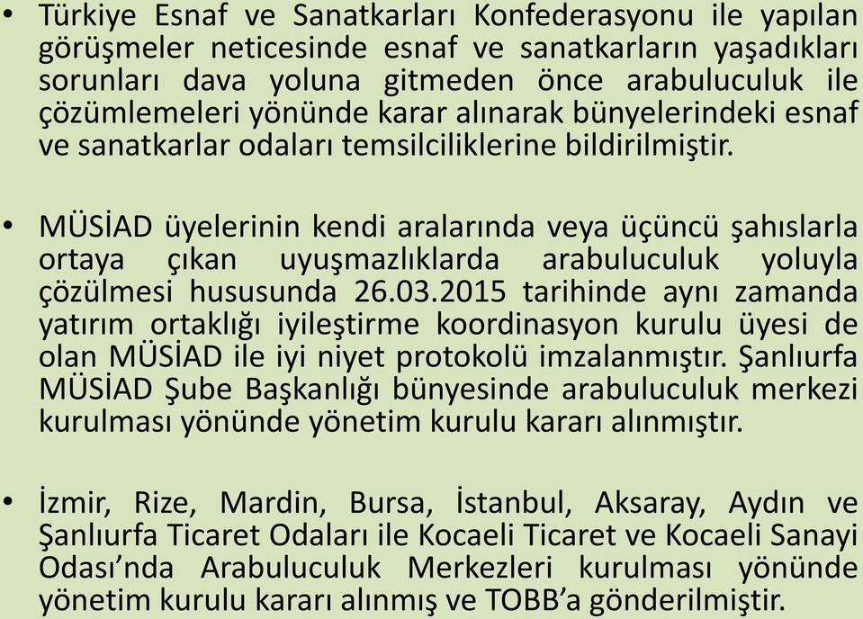 MÜSİAD üyelerinin kendi aralarında veya üçüncü şahıslarla ortaya çıkan uyuşmazlıklarda arabuluculuk yoluyla çözülmesi hususunda 26.03.