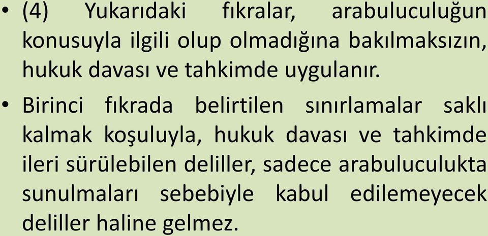 Birinci fıkrada belirtilen sınırlamalar saklı kalmak koşuluyla, hukuk davası ve