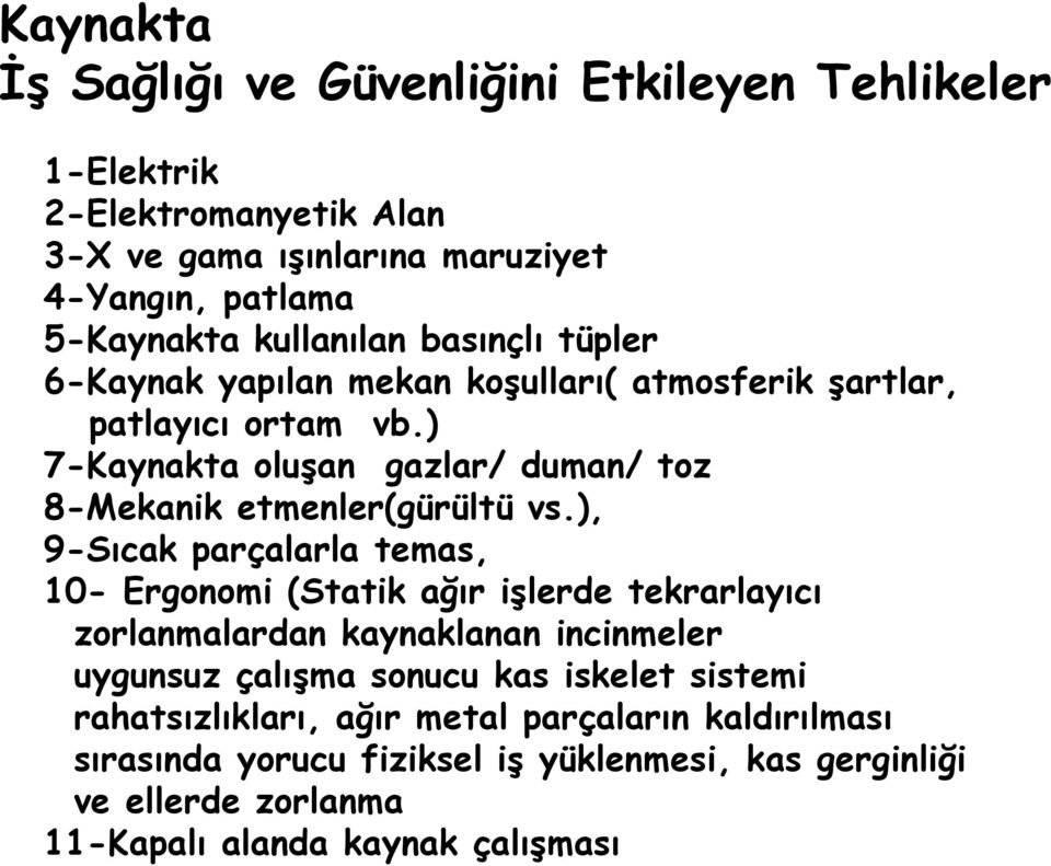 ) 7-Kaynakta oluşan gazlar/ duman/ toz 8-Mekanik etmenler(gürültü vs.