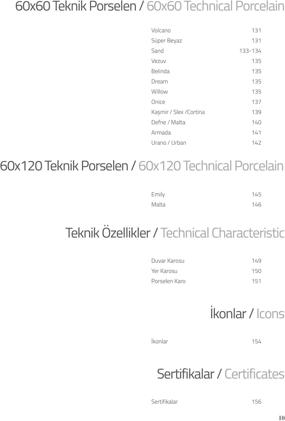 Teknik Porselen / 60x120 Technical Porcelain Emily Malta 145 146 Teknik Özellikler / Technical Characteristic