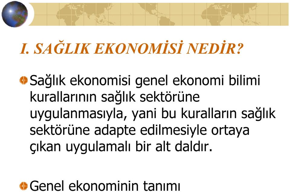 sektörüne uygulanmasıyla, yani bu kuralların sağlık