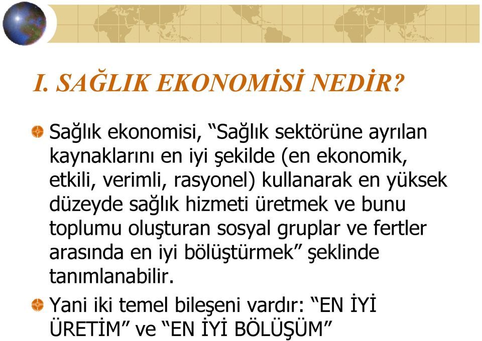 etkili, verimli, rasyonel) kullanarak en yüksek düzeyde sağlık hizmeti üretmek ve bunu