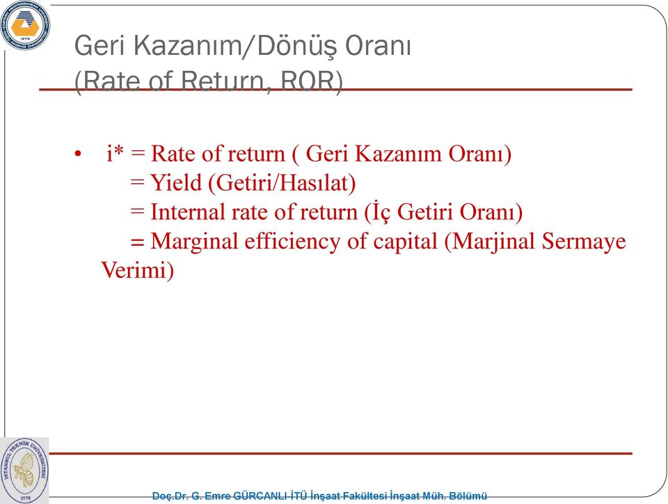 (Getiri/Hasılat) = Internal rate of return (İç Getiri