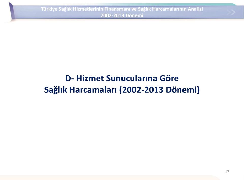 2002-2013 Dönemi D- Hizmet Sunucularına