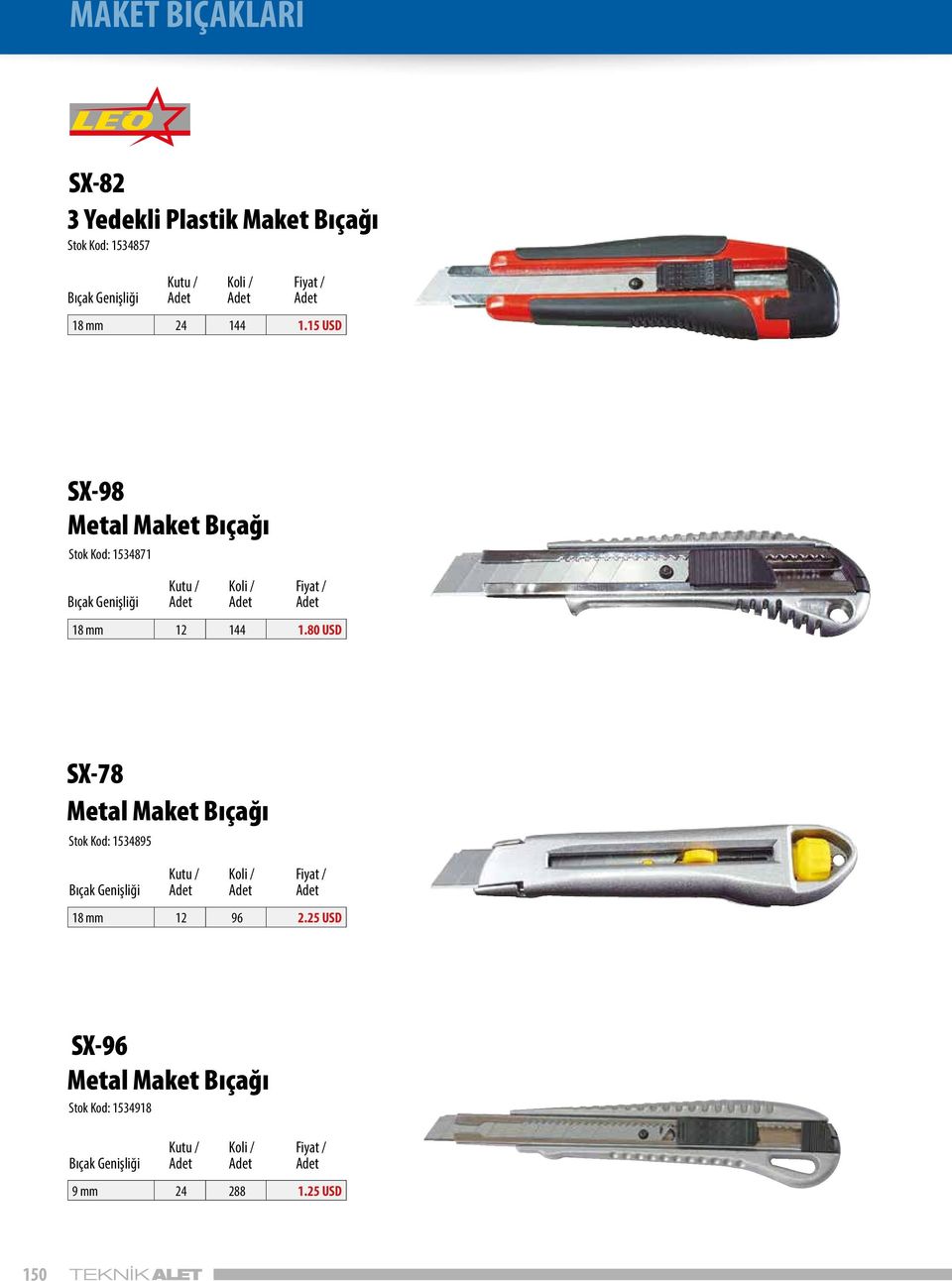 15 USD SX-98 Metal Maket Bıçağı Stok Kod: 1534871 Bıçak Genişliği 18 mm 12 144 1.