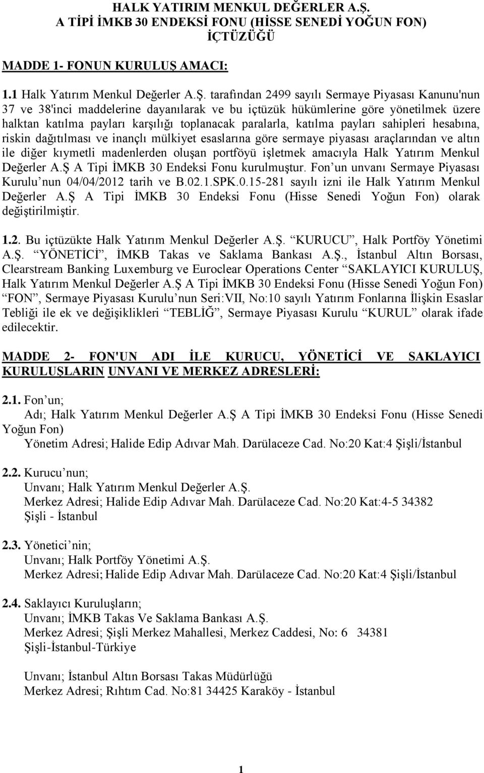 AMACI: 1.1 Halk Yatırım Menkul Değerler A.Ş.