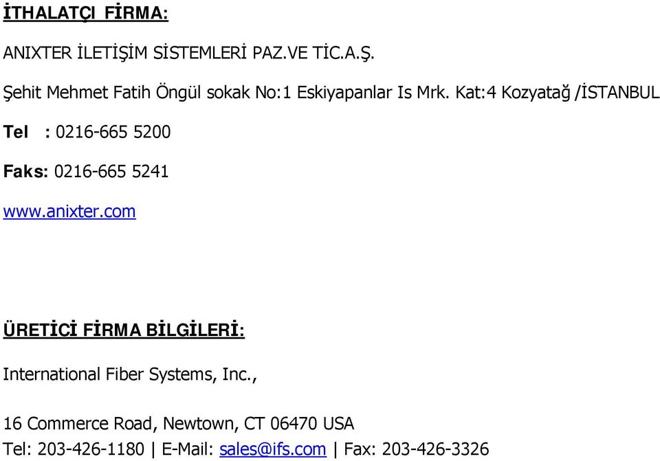 com ÜRETİCİ FİRMA BİLGİLERİ: International Fiber Systems, Inc.