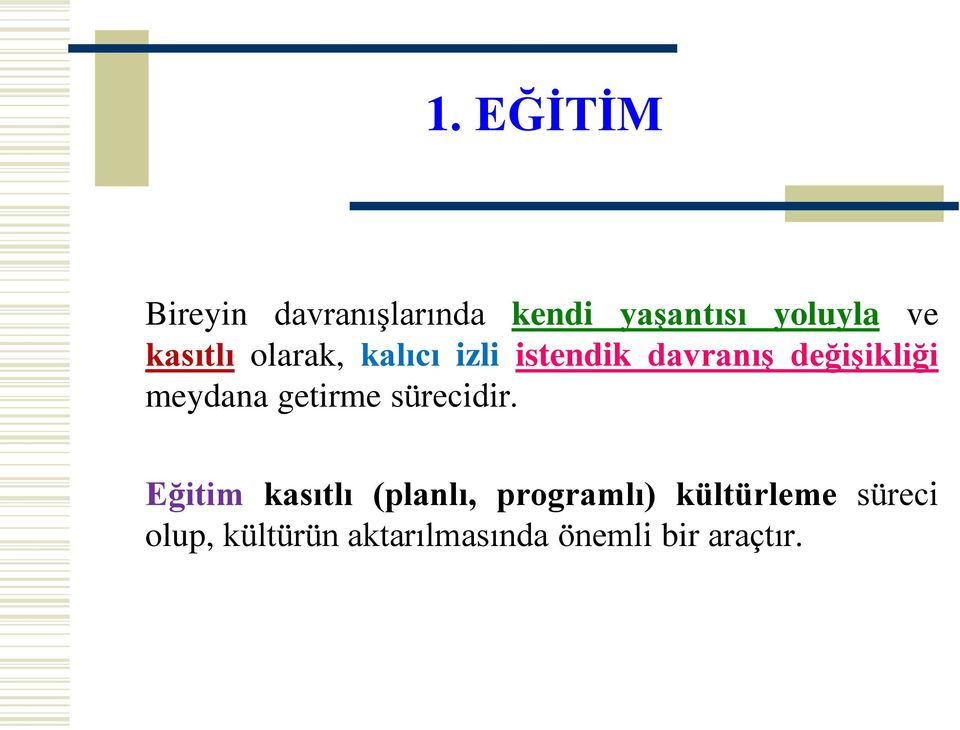 meydana getirme sürecidir.