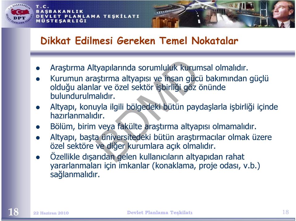 Altyapı, p, konuyla ilgili bölgedeki bütün paydaşlarla ş işbirliği ş ğ içinde hazırlanmalıdır. Bölüm, birim veya fakülte araştırma altyapısı olmamalıdır.