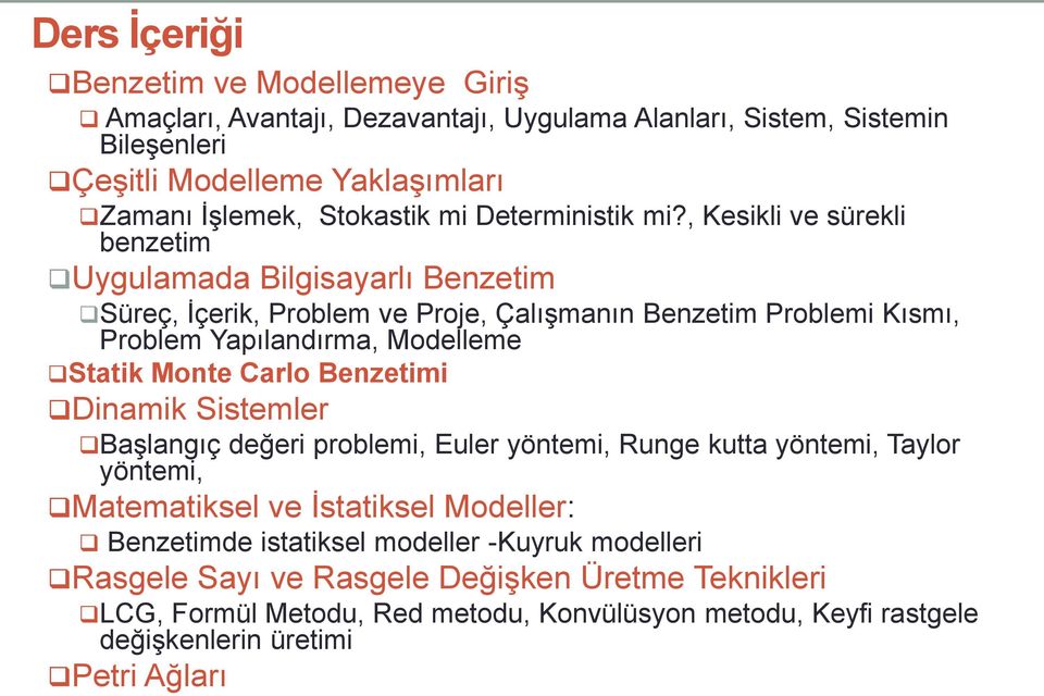 , Kesikli ve sürekli benzetim Uygulamada Bilgisayarlı Benzetim Süreç, İçerik, Problem ve Proje, Çalışmanın Benzetim Problemi Kısmı, Problem Yapılandırma, Modelleme Statik Monte Carlo