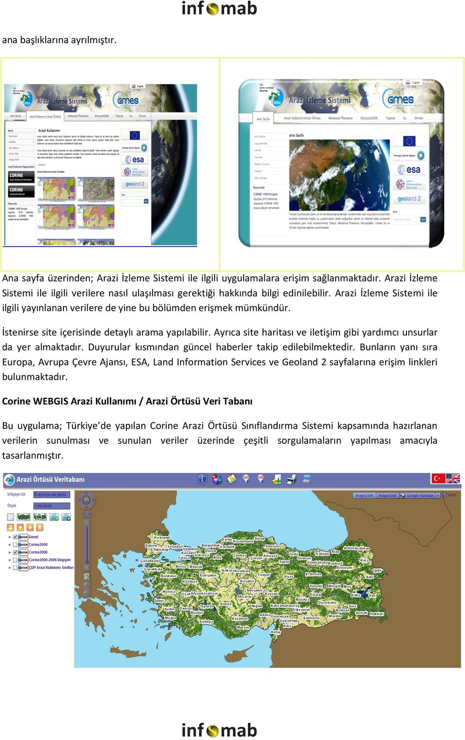 İstenirse site içerisinde detaylı arama yapılabilir. Ayrıca site haritası ve iletişim gibi yardımcı unsurlar da yer almaktadır. Duyurular kısmından güncel haberler takip edilebilmektedir.