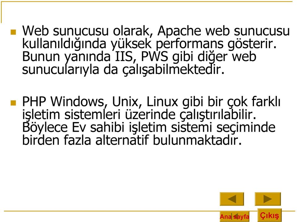 PHP Windows, Unix, Linux gibi bir çok farklı işletim sistemleri üzerinde