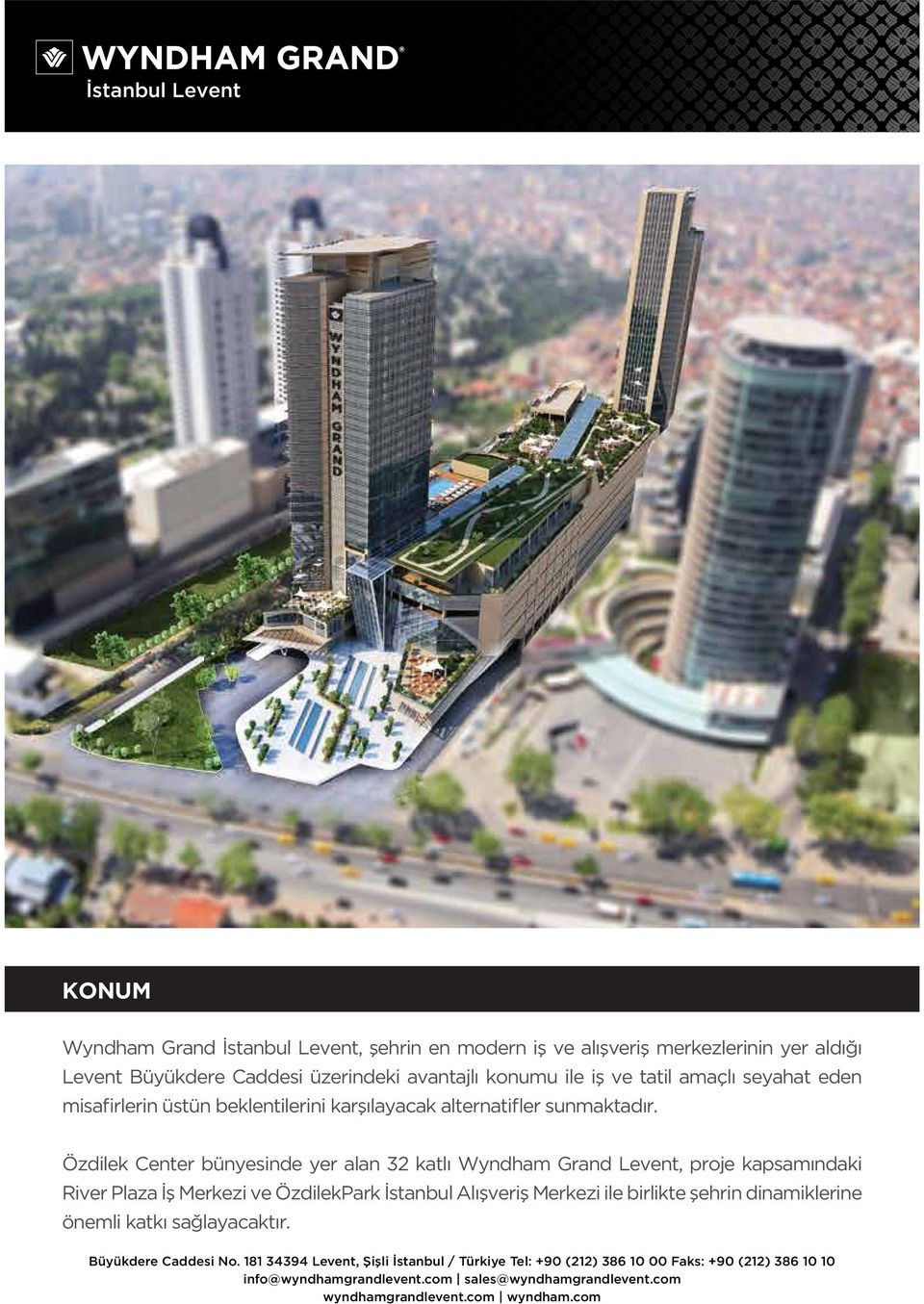 Özdilek Center bünyesinde yer alan 32 katlı Wyndham Grand Levent, proje kapsamındaki River Plaza İş Merkezi ve ÖzdilekPark İstanbul Alışveriş Merkezi ile birlikte şehrin