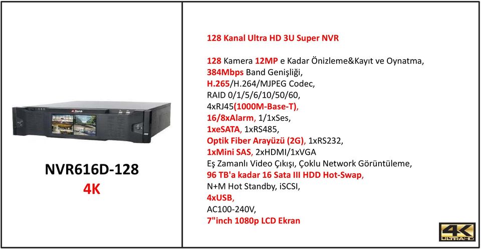 264/MJPEG Codec, RAID 0/1/5/6/10/50/60, 4xRJ45(1000M-Base-T), 16/8xAlarm, 1/1xSes, 1xeSATA, 1xRS485, Optik