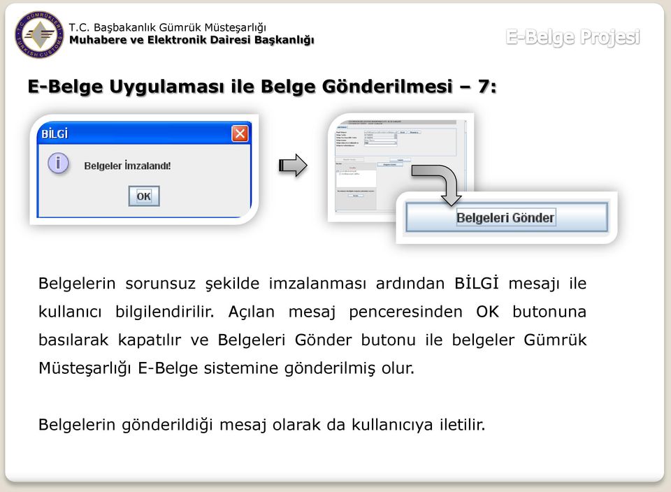 Açılan mesaj penceresinden OK butonuna basılarak kapatılır ve Belgeleri Gönder butonu