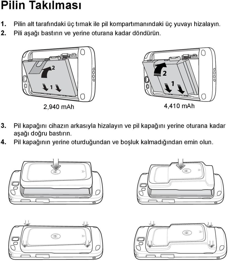 Pili aşağı bastırın ve yerine oturana kadar döndürün. 2,940 mah 4,410 mah 3.