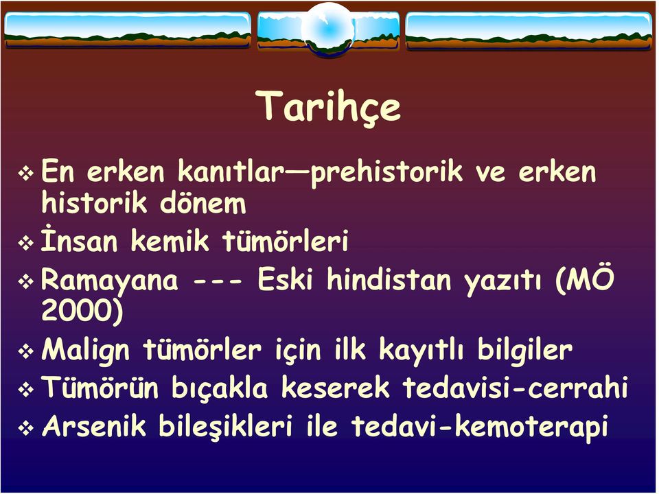 2000) Malign tümörler için ilk kayıtlı bilgiler Tümörün bıçakla