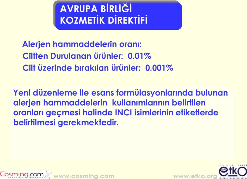 001% Yeni düzenleme ile esans formülasyonlarında bulunan alerjen hammaddelerin