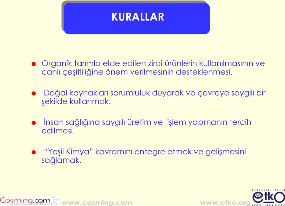 Doğal kaynakları sorumluluk duyarak ve çevreye saygılı bir şekilde kullanmak.