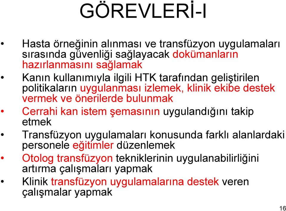 Cerrahi kan istem şemasının uygulandığını takip etmek Transfüzyon uygulamaları konusunda farklı alanlardaki personele eğitimler düzenlemek