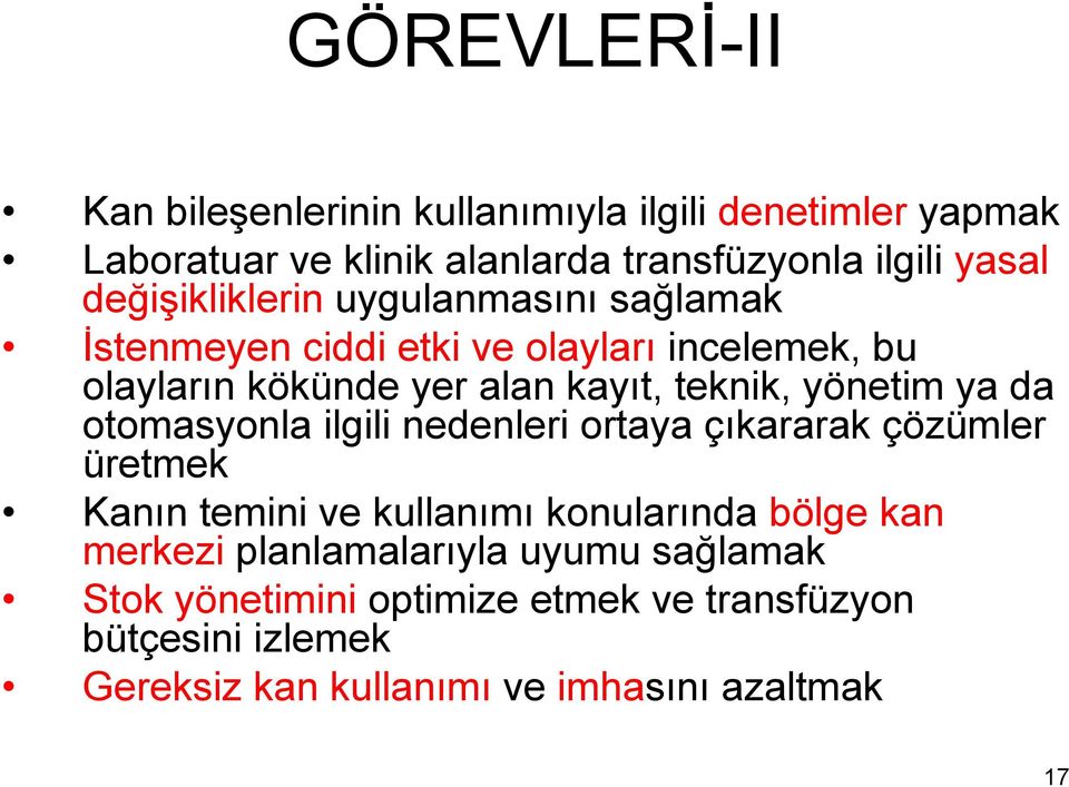 yönetim ya da otomasyonla ilgili nedenleri ortaya çıkararak çözümler üretmek Kanın temini ve kullanımı konularında bölge kan merkezi