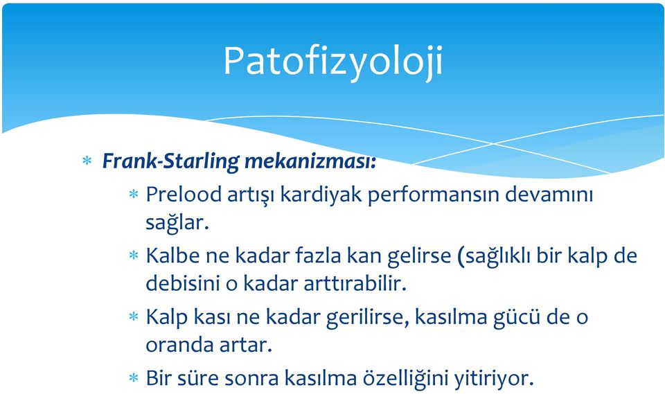 Kalbe ne kadar fazla kan gelirse (sağlıklı bir kalp de debisini o kadar