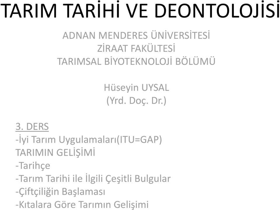 DERS -İyi Tarım Uygulamaları(ITU=GAP) TARIMIN GELİŞİMİ -Tarihçe -Tarım