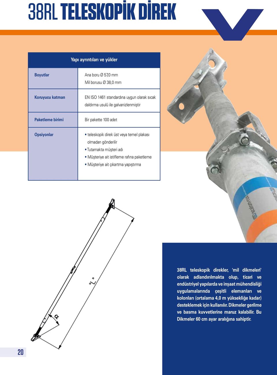 paketleme Müşteriye ait çıkartma yapıştırma 38RL teleskopik direkler, 'mil dikmeleri' olarak adlandırılmakta olup, ticari ve endüstriyel yapılarda ve inşaat mühendisliği