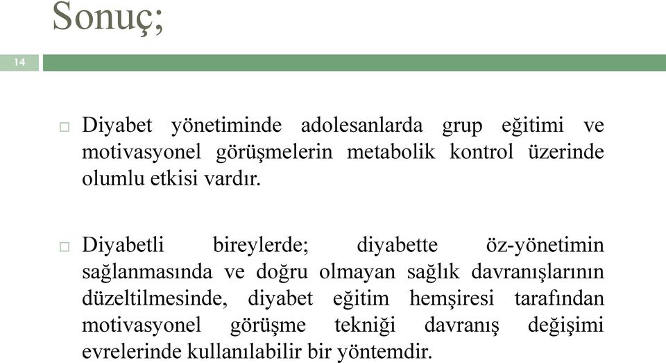 Diyabetli bireylerde; diyabette öz-yönetimin sağlanmasında ve doğru olmayan sağlık