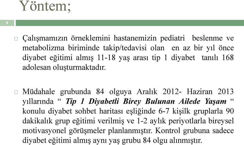 Müdahale grubunda 84 olguya Aralık 2012- Haziran 2013 yıllarında Tip 1 Diyabetli Birey Bulunan Ailede Yaşam konulu diyabet sohbet haritası