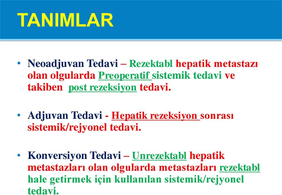 Adjuvan Tedavi - Hepatik rezeksiyon sonrası sistemik/rejyonel tedavi.