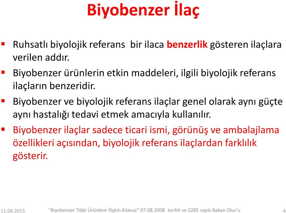 Biyobenzer ve biyolojik referans ilaçlar genel olarak aynı güçte aynı hastalığı tedavi etmek amacıyla kullanılır.