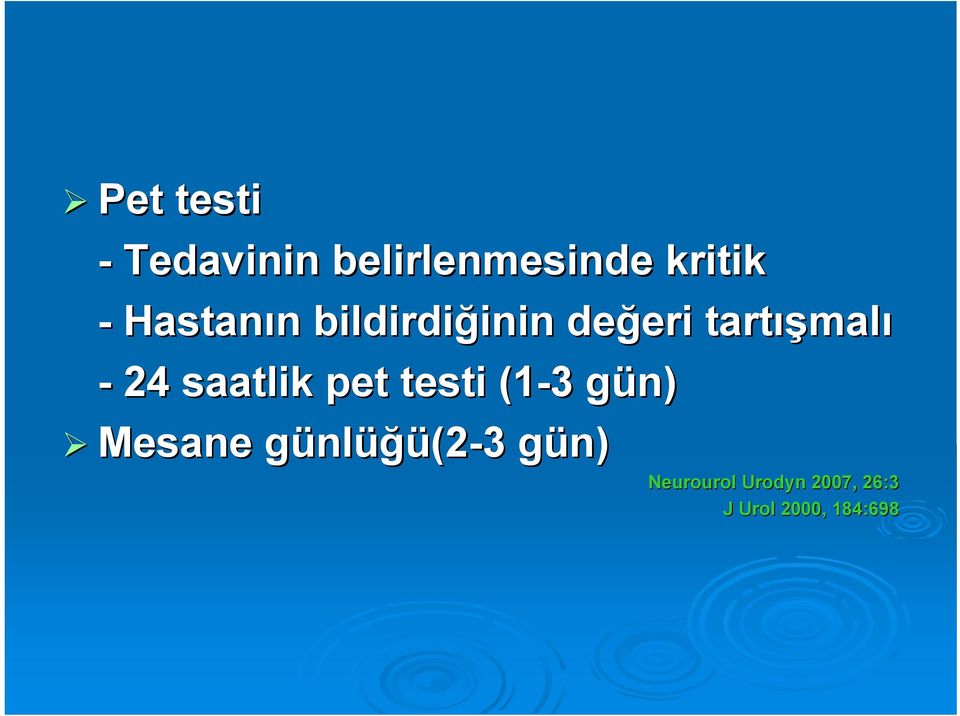 - 24 saatlik pet testi (1-3 3 gün) g Mesane günlg