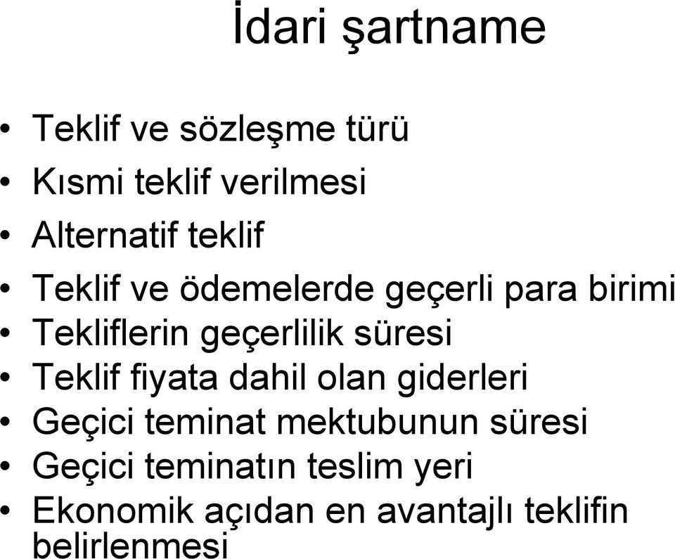 süresi Teklif fiyata dahil olan giderleri Geçici teminat mektubunun süresi