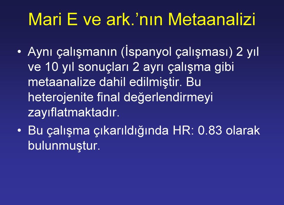 10 yıl sonuçları 2 ayrı çalışma gibi metaanalize dahil