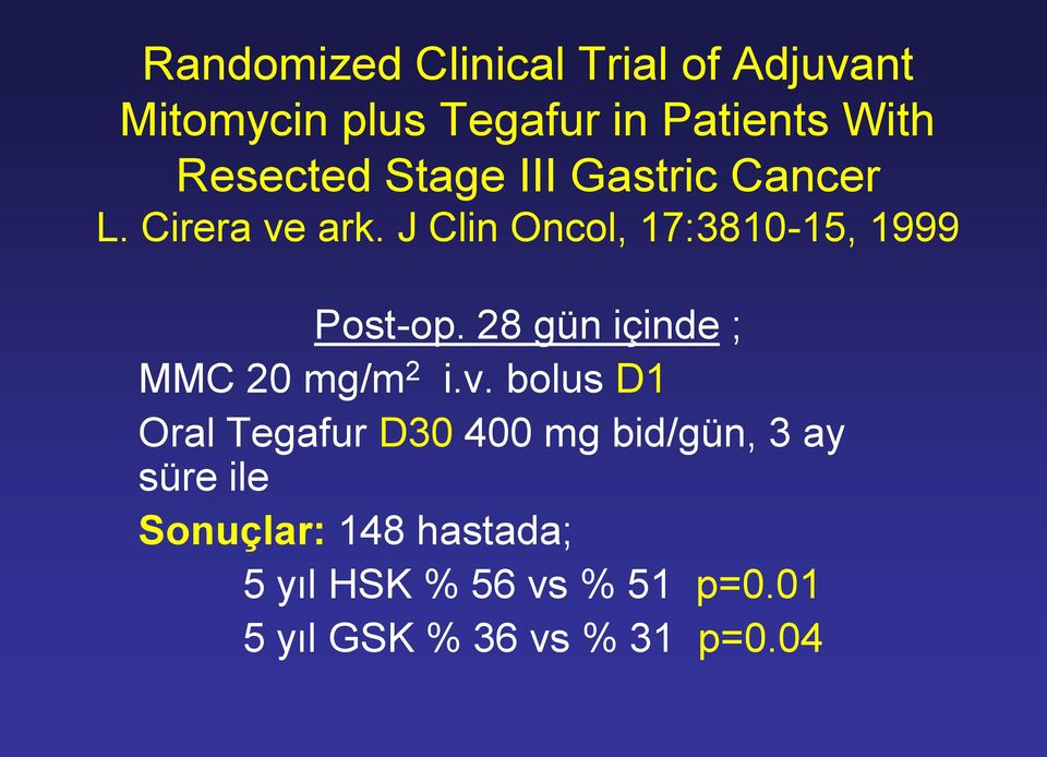 J Clin Oncol, 17:3810-15, 1999 Post-op. 28 gün içinde ; MMC 20 mg/m 2 i.v.