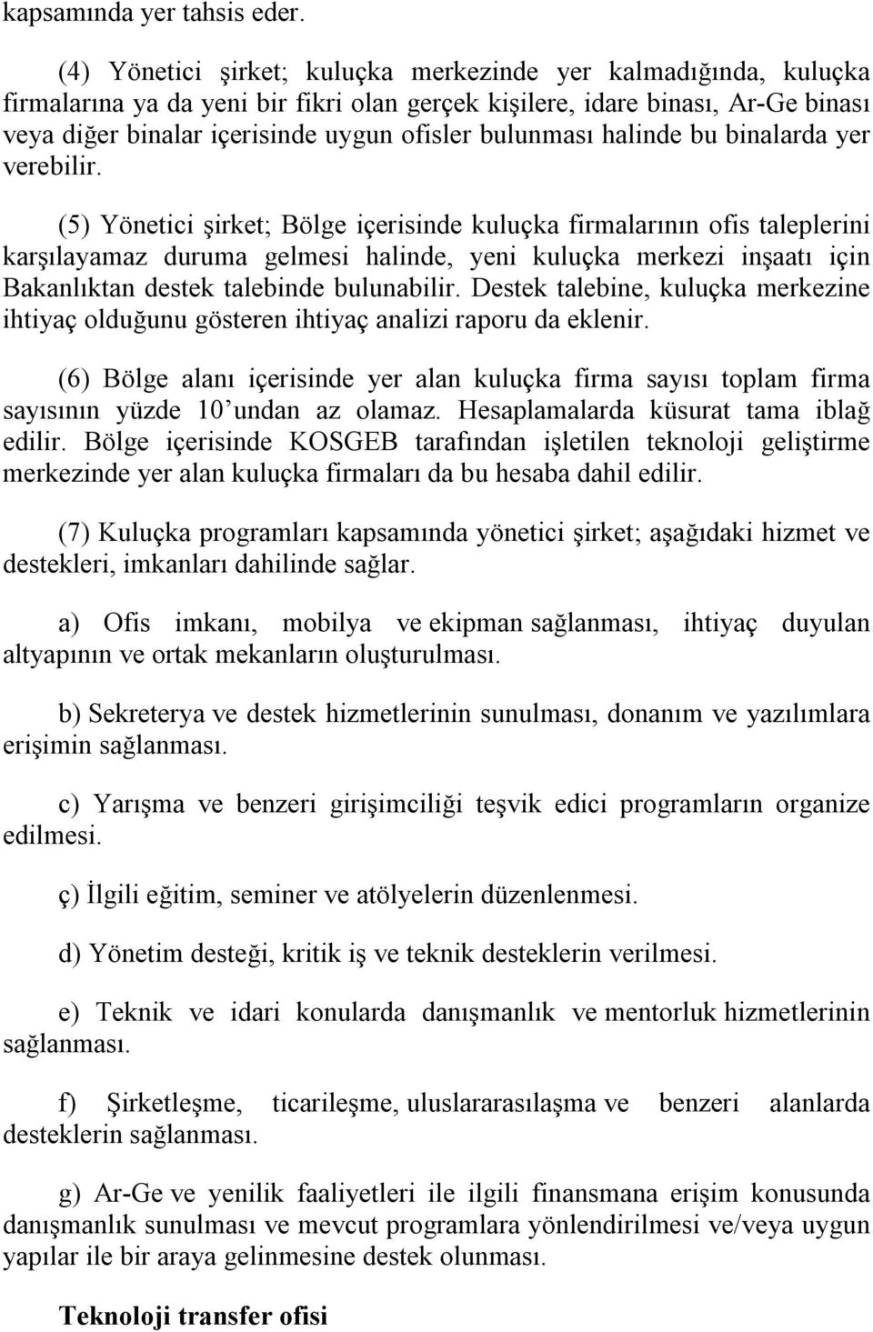 bulunması halinde bu binalarda yer verebilir.