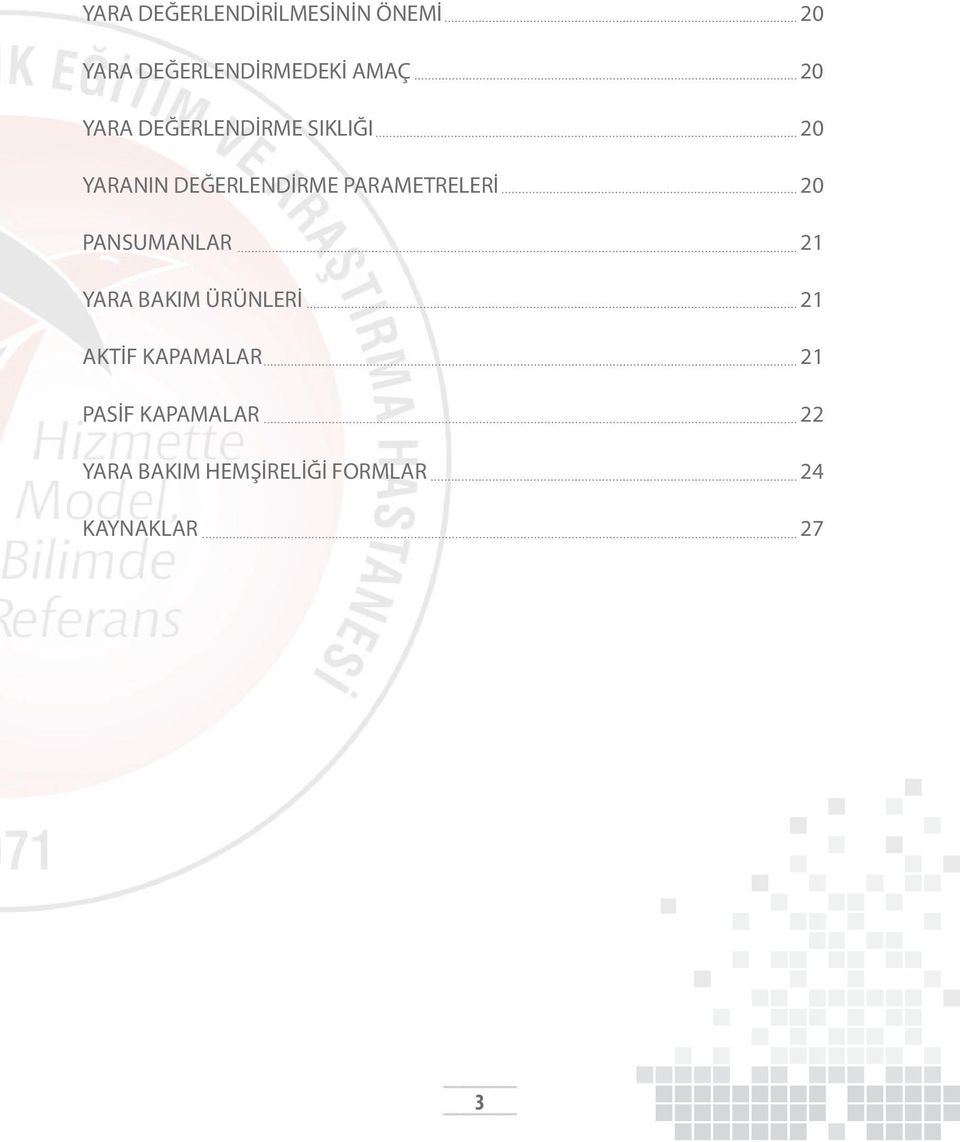 PARAMETRELERİ 20 PANSUMANLAR 21 YARA BAKIM ÜRÜNLERİ 21 AKTİF