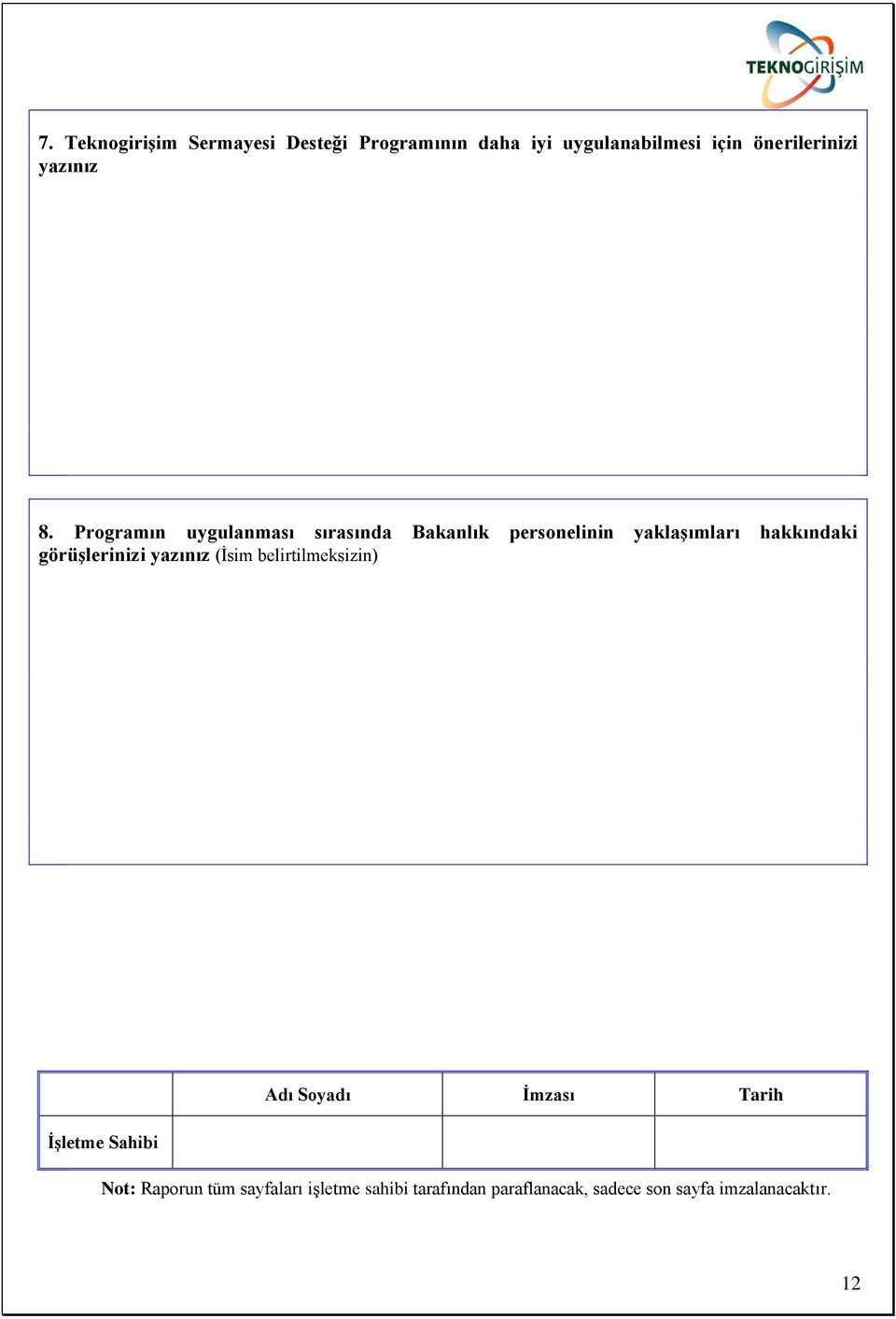 Programın uygulanması sırasında Bakanlık personelinin yaklaşımları hakkındaki görüşlerinizi