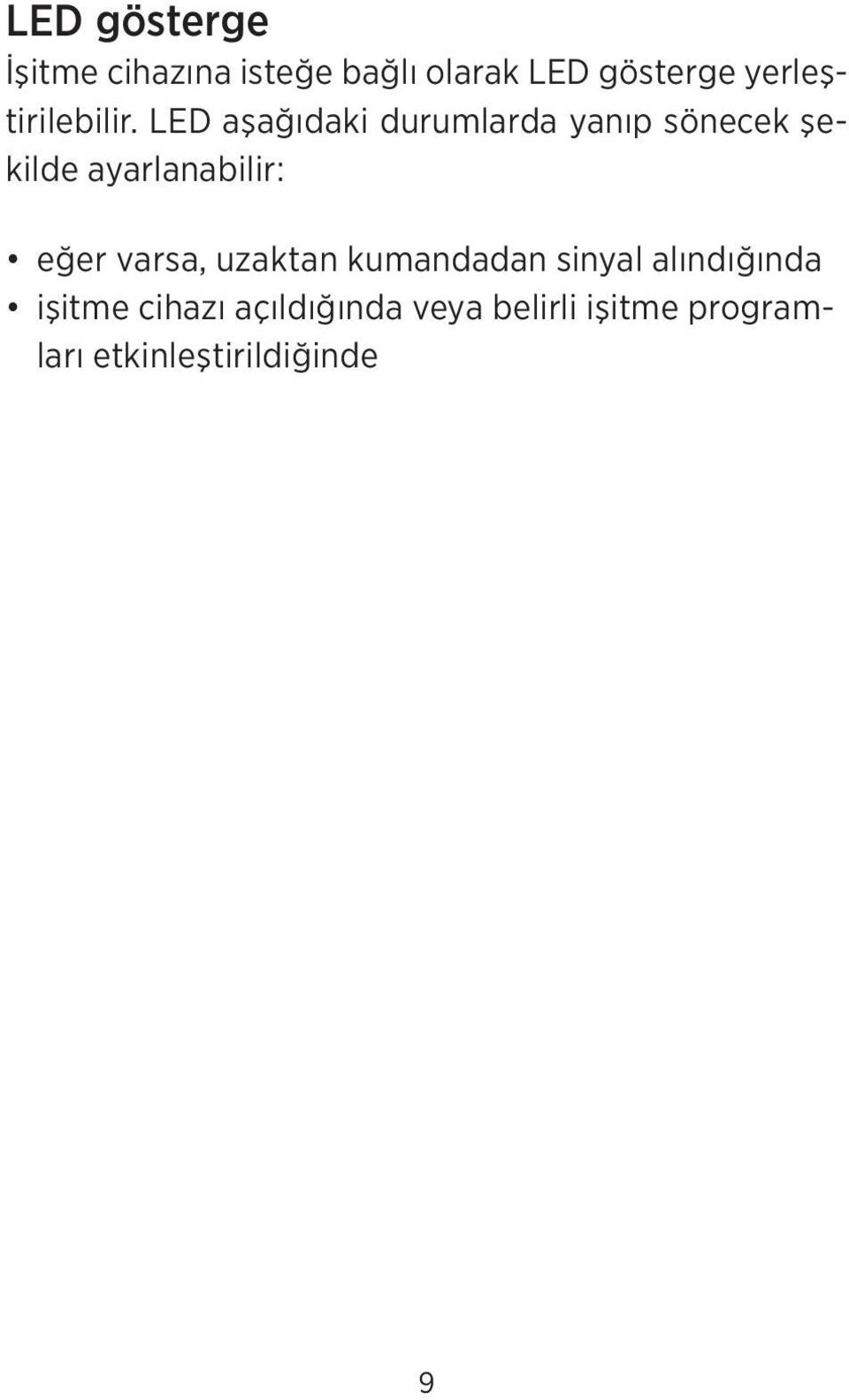 LED aşağıdaki durumlarda yanıp sönecek şekilde ayarlanabilir: eğer