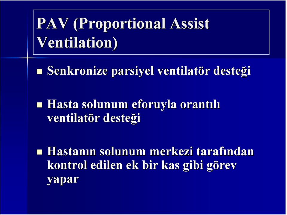 orantılı ventilatör desteği Hastanın n solunum