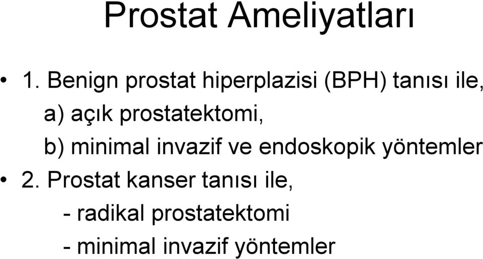 prostatektomi, b) minimal invazif ve endoskopik