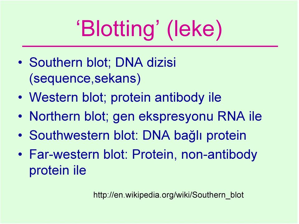 RNA ile Southwestern blot: DNA bağlı protein Far-western blot: