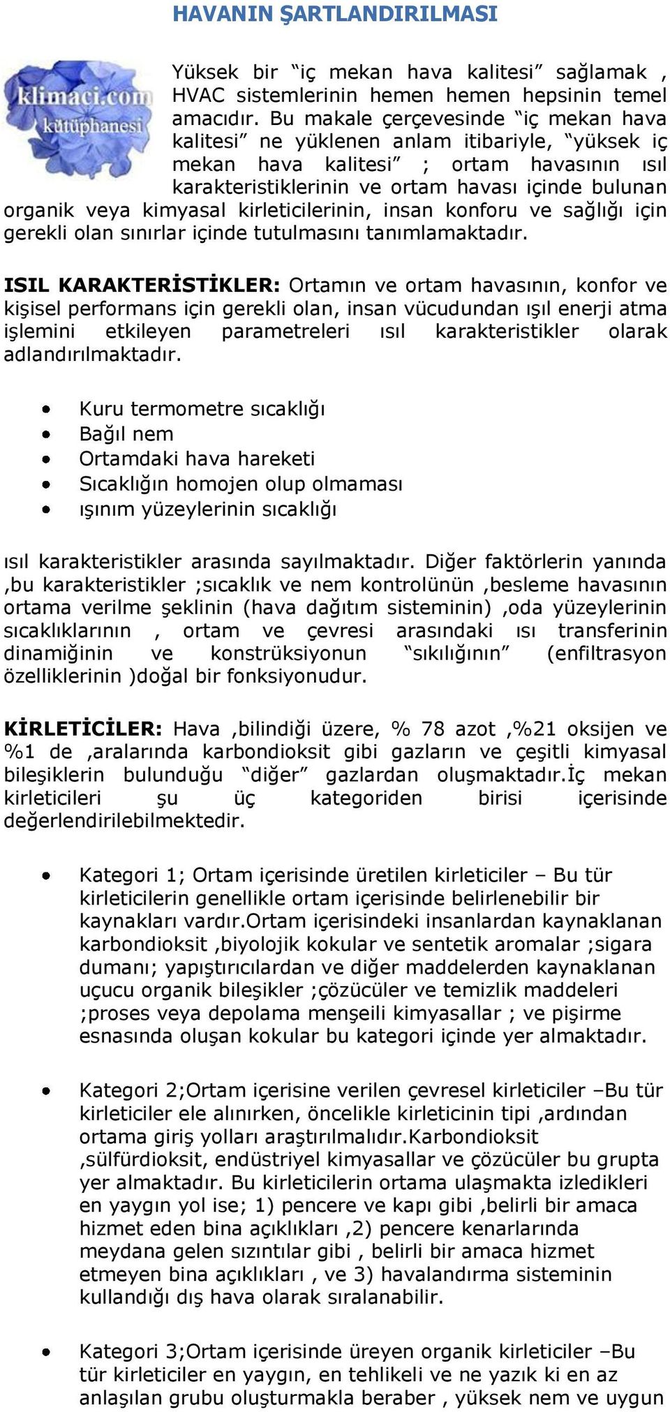 kimyasal kirleticilerinin, insan konforu ve sağlığı için gerekli olan sınırlar içinde tutulmasını tanımlamaktadır.