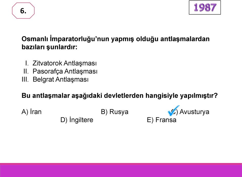 Belgrat Antlaşması Bu antlaşmalar aşağıdaki devletlerden